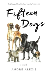 Fifteen Dogs - André Alexis
