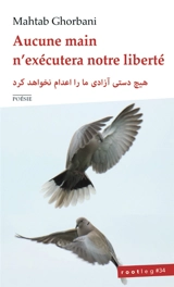 Aucune main n'exécutera notre liberté - Mahtab Ghorbani