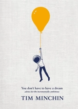You Don't Have To Have A Dream - Minchin, Tim