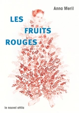 Les fruits rouges - Anna Meril