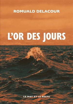 L'or des jours - Romuald Delacour