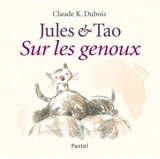 Jules & Tao : sur les genoux - Claude K. Dubois