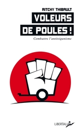 Voleurs de poules ! : combattre l'antitsiganisme - Ritchy Thibault