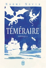 Téméraire : l'intégrale. Vol. 1 - Naomi Novik
