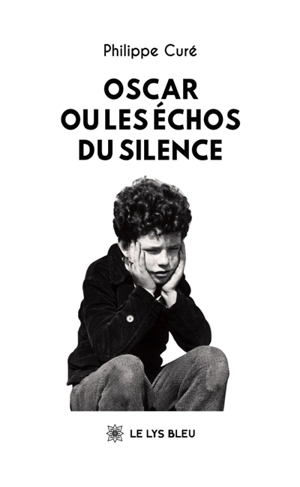 Oscar ou les échos du silence - Philippe Curé