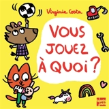 Vous jouez à quoi ? - Virginie Costa