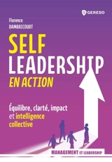 Self leadership en action : équilibre, clarté, impact et intelligence collective - Florence Dambricourt