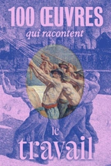 100 oeuvres qui racontent le travail