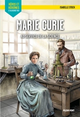 Marie Curie : au service de la science - Isabelle Stock