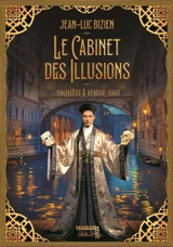 Le cabinet des illusions. Vol. 2. Enquête à Venise, 1907 - Jean-Luc Bizien