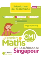 Premiers en maths avec la méthode de Singapour, CM1, 9-10 ans : résolution de problèmes - Aude Blondet