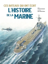 Ces bateaux qui ont écrit l'histoire de la marine - Jean-Benoît Héron