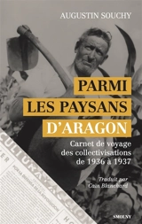 Parmi les paysans d'Aragon : carnet de voyage des collectivisations de 1936 à 1937 - Augustin Souchy