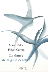 La danse de la grue cendrée - Marie Odile Fiévet Cattuti