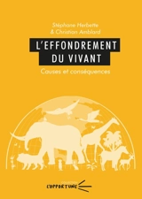 L'effondrement du vivant : causes et conséquences - Stéphane Herbette