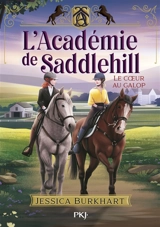 L'académie de Saddlehill. Vol. 3. Le coeur au galop - Jessica Burkhart