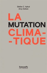 La mutation climatique : gouvernance, géopolitique, démocratie - Stefan C. Aykut