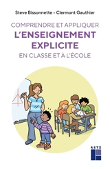 Comprendre et expliquer l'enseignement explicite en classe et à l'école - Steve Bissonnette