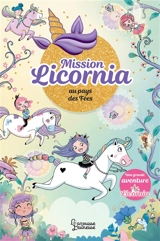 Licornia. Mission Licornia au pays des fées - Ana Punset