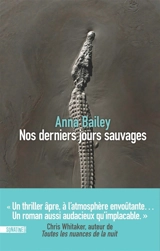 Nos derniers jours sauvages - Anna Bailey