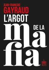 L'argot de la mafia - Jean-François Gayraud