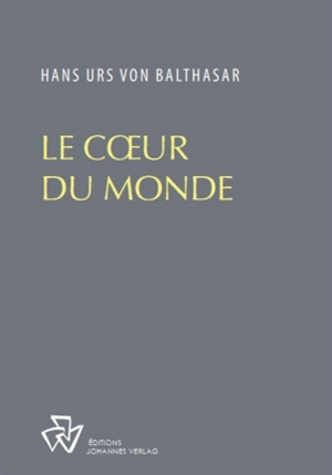 Le coeur du monde - Hans Urs von Balthasar