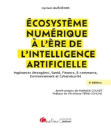 Ecosystème numérique à l'ère de l'intelligence artificielle : ingérences étrangères, santé, finance, e-commerce, environnement et cybersécurité - Myriam Quéméner