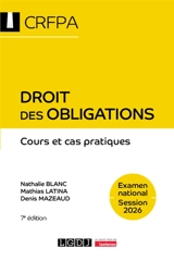 Droit des obligations : CRFPA, examen national session 2026 : cours et cas pratiques - Nathalie Blanc