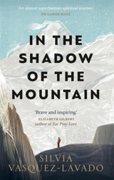 In The Shadow of the Mountain - Vasquez-lavado, Silvia