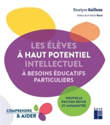 Les élèves à haut potentiel intellectuel à besoins éducatifs particuliers - Roselyne Guilloux