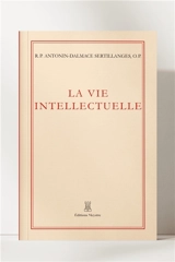 La vie intellectuelle - R.P. Antonin-Dalmace Sertillanges, O.P.