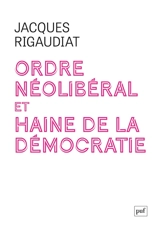 Ordre néolibéral et haine de la démocratie : le cas de la France dans l'Europe, 1975-2025 - Jacques Rigaudiat