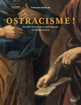 Ostracisme ! : du bon usage de l'arbitraire en démocratie - Vincent Azoulay