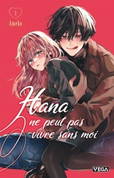 Hana ne peut pas vivre sans moi. Vol. 1 - Ameko