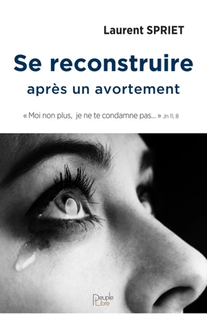 Se reconstruire après un avortement - Laurent Spriet