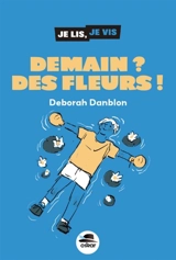 Demain ? Des fleurs ! - Deborah Danblon