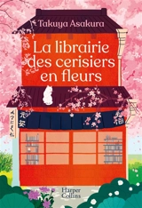 La librairie des cerisiers en fleurs - Takuya Asakura