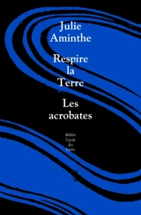 Respire la Terre. Les acrobates - Julie Aminthe