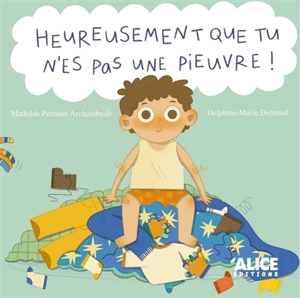 Heureusement que tu n'es pas une pieuvre ! - Mathilde Perrault-Archambault