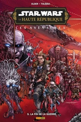 Star Wars : la Haute République : les aventures, phase III. Vol. 5. La fin de la guerre - Daniel José Older