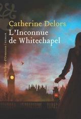 L'inconnue de Whitechapel - Catherine Delors