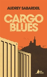Cargo blues - Audrey Sabardeil