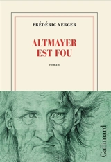 Altmayer est fou - Frédéric Verger