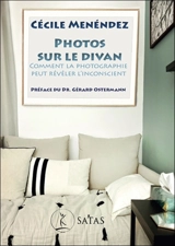 Photos sur le divan : comment la photographie peut révéler l'inconscient - Cécile Menendez