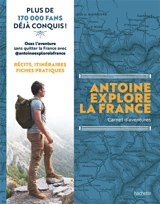 Antoine explore la France : mes aventures incroyables à vivre en pleine nature - Antoine de Suremain