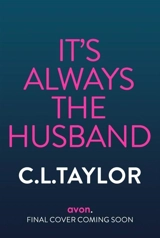 It's Always the Husband - C.L. Taylor