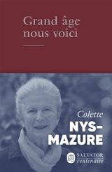 Grand âge, nous voici - Colette Nys-Mazure