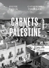 Carnets de Palestine : d'une ville à l'autre - Sylvie Jopeck