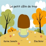 Le petit câlin de trop - Semelin Karine