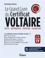 Le grand livre du certificat Voltaire : dictée, orthographe, rédaction, vocabulaire : la référence pour exceller le jour J ! - Dominique Dumas